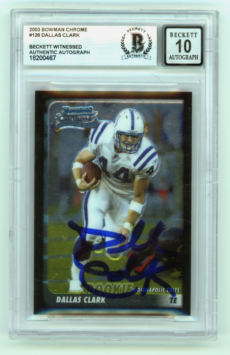 Dallas Clark 2003 Bowman Chrome #126 Signed Auto Rookie RC Beckett BGS 10 Auto