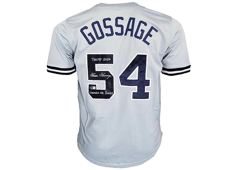 Goose Gossage Signed New York Grey Custom Jersey Beckett 2 inscription "Trump 2024" & "Liberals are pussies"